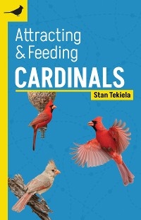 Attracting & Feeding Cardinals - Stan Tekiela