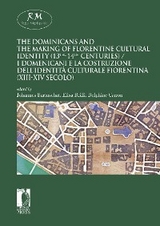 The Dominicans and the Making of Florentine Cultural Identity (13th-14th centuries) - I domenicani e la costruzione dell’identità culturale fiorentina (XIII-XIV secolo) - Johannes Bartuschat, Elisa Brilli, Delphine Carron