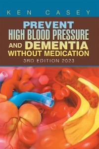 Prevent High      Blood Pressure             and Dementia Without Medication - Ken Casey