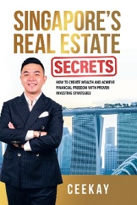 Singapore’s Real Estate Secrets -  Ceekay