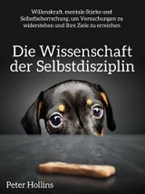 Die Wissenschaft der Selbstdisziplin - Peter Hollins