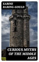 Curious Myths of the Middle Ages - Sabine Baring-Gould