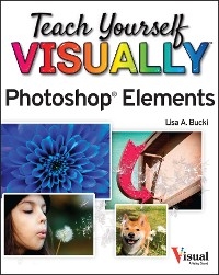 Teach Yourself VISUALLY Photoshop Elements 2023 - Lisa A. Bucki