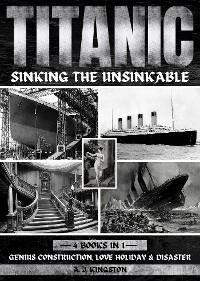 Titanic - Sinking The Unsinkable -  A.J. Kingston