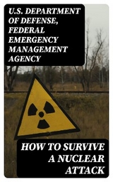 How to Survive a Nuclear Attack -  U.S. Department of Defense, Federal Emergency Management Agency