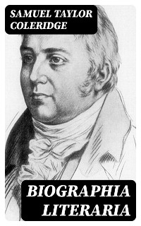 Biographia Literaria - Samuel Taylor Coleridge