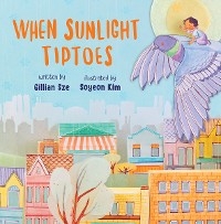 When Sunlight Tiptoes - Gillian Sze