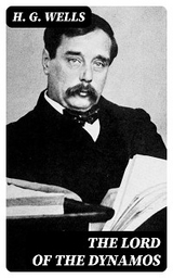 The Lord of the Dynamos - H. G. Wells