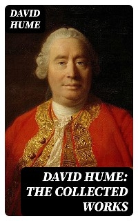 David Hume: The Collected Works - David Hume