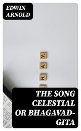 The Song Celestial or Bhagavad-Gita - Edwin Arnold