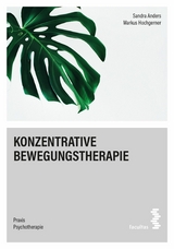 Konzentrative Bewegungstherapie - Markus Hochgerner, Sandra Anders