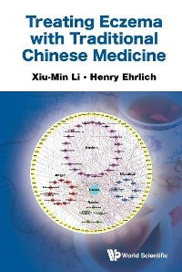 TREATING ECZEMA WITH TRADITIONAL CHINESE MEDICINE - Xiu-Min Li, Henry Ehrlich