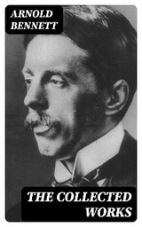 The Collected Works - Arnold Bennett