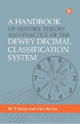 Handbook of History, Theory and Practice of the Dewey Decimal Classification System -  Alex Kyrios,  M. P. Satija