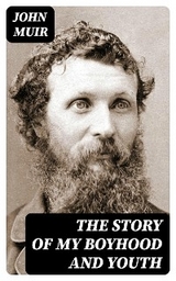 The Story of My Boyhood and Youth - John Muir