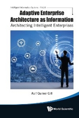 Adaptive Enterprise Architecture As Information: Architecting Intelligent Enterprises -  Gill Asif Qumar Gill