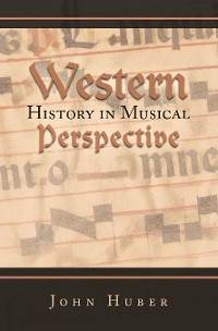 Western History in Musical Perspective - John Huber