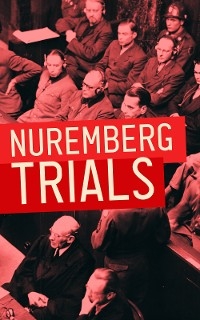 Nuremberg Trials - International Military Tribunal