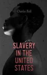 Slavery in the United States - Charles Ball