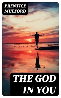 The God in You - Prentice Mulford