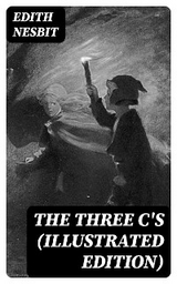 The Three C's (Illustrated Edition) - Edith Nesbit