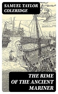 The Rime of the Ancient Mariner - Samuel Taylor Coleridge