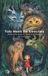 Polly Meets the Kreechers (And Other Tales in Verse and Rhyme) - David E Reid, Courtney C Hilbig