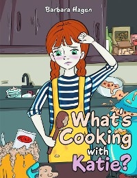 What's cooking with Katie? -  Barbara Hagen