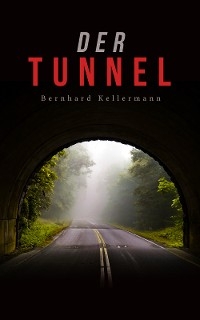 Der Tunnel - Bernhard Kellermann