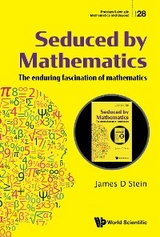 SEDUCED BY MATHEMATICS - James D Stein