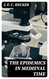 The Epidemics in Medieval Time - J. F. C. Hecker