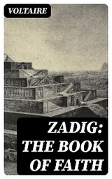 Zadig: The Book of Faith -  Voltaire