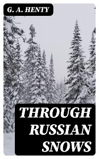 Through Russian Snows - G. A. Henty