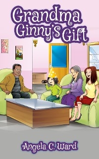 Grandma Ginny's Gift - Angela C. Ward