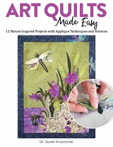 Art Quilts Made Easy -  Dr. Susan Kruszynski