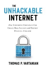 Unhackable Internet -  Thomas P. Vartanian