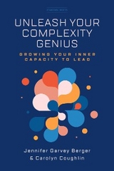 Unleash Your Complexity Genius -  Jennifer Garvey Berger,  Carolyn Coughlin