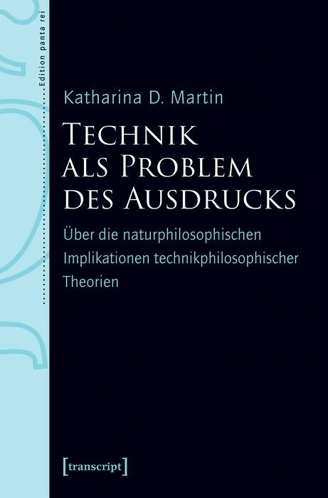 Technik als Problem des Ausdrucks - Katharina D. Martin