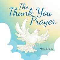 Thank You Prayer - Alma Patton