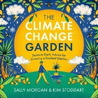 The Climate Change Garden, UPDATED EDITION - Sally Morgan, Kim Stoddart