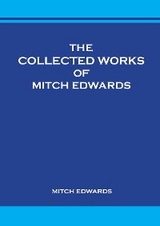 The Collected Works of Mitch Edwards -  Mitch Edwards