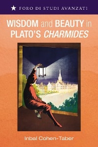 Wisdom and Beauty in Plato's Charmides -  Inbal Cohen-Taber