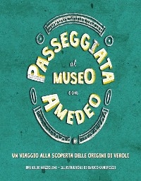 Passeggiata al Museo con Amedeo - Brunilde Mazzoleni, Enrico Quadrozzi