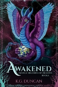 Awakened: I'm Only Dreaming of Dragons -  K. G. Duncan