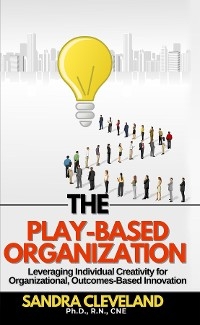 The Play Based Organization - Sandra Cleveland