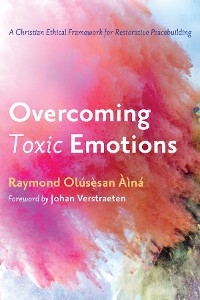 Overcoming Toxic Emotions -  Raymond Olusesan Aina