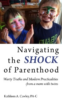 Navigating the Shock of Parenthood -  Kathleen A. Cawley