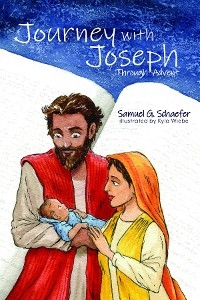 Journey with Joseph Through Advent - Samuel G. Schaefer