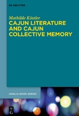 Cajun Literature and Cajun Collective Memory - Mathilde Köstler