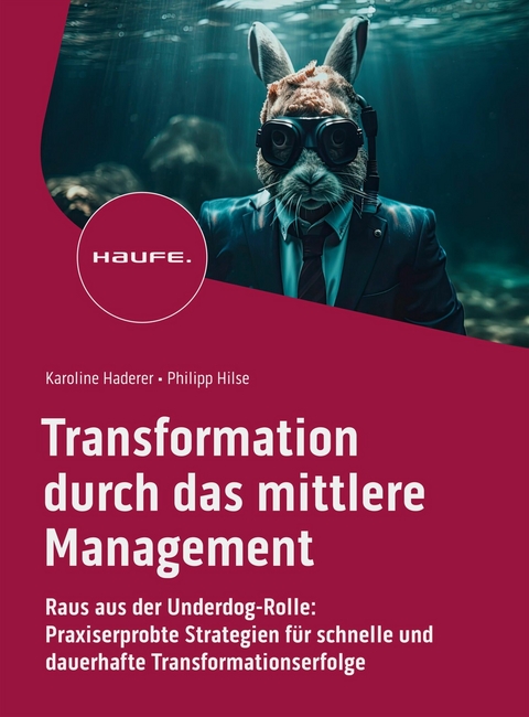 Transformation durch das mittlere Management -  Karoline Haderer,  Philipp Hilse